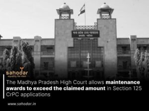 The Madhya Pradesh High Court allows maintenance awards to exceed the claimed amount in Section 125 CrPC applications