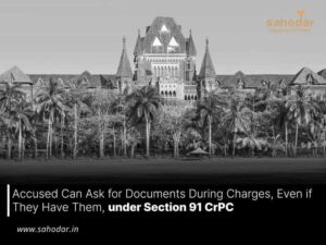Accused Can Ask for Documents During Charges, Even if They Have Them, under Section 91 CrPC