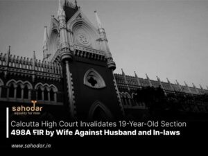 Calcutta High Court Invalidates 19-Year-Old Section 498A FIR by Wife Against Husband and In-laws