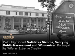 Delhi High Court Validates Divorce, Decrying Public Harassment and 'Womanizer' Portrayal by Wife as Extreme Cruelty