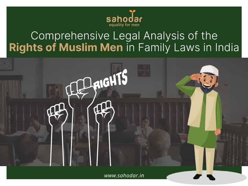 Comprehensive Legal Analysis of the Rights of Muslim Men in Family Laws in India