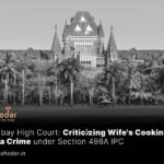 Criticizing Wife's Cooking Not a Crime under Section 498A IPC