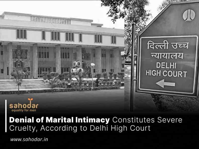 Denial of Marital Intimacy Constitutes Severe Cruelty, According to Delhi High Court