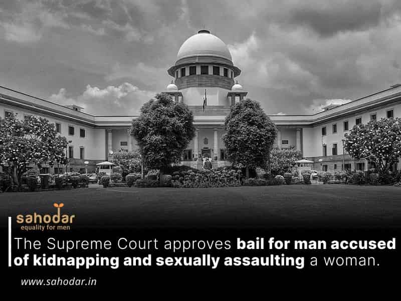 The Supreme Court approves bail for man accused of kidnapping and sexually assaulting a woman