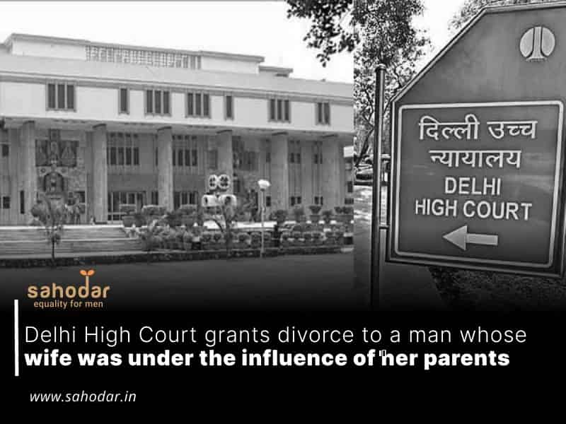 Delhi High Court grants divorce to a man whose wife was under the influence of her parents