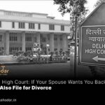 If Your Spouse Wants You Back, You Can Also File for Divorce