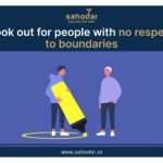 Look out for people with no respect to boundaries