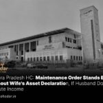 Maintenance Order Stands Even Without Wife's Asset Declaration, If Husband Doesn't Dispute Income