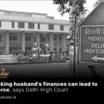 Mocking husband's finances can lead to divorce, says Delhi High Court