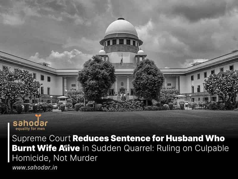 Supreme Court Reduces Sentence for Husband Who Burnt Wife Alive in Sudden Quarrel Ruling on Culpable Homicide, Not Murder