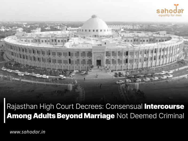 Rajasthan High Court Decrees: Consensual Intercourse Among Adults Beyond Marriage Not Deemed Criminal