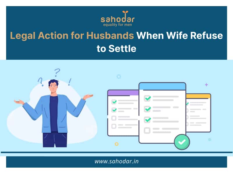 Legal Action for Husbands When Wife Refuse to Settle