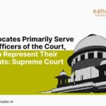 Advocates Primarily Serve as Officers of the Court, Then Represent Their Clients