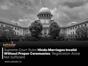 Supreme Court Rules Hindu Marriages Invalid Without Proper Ceremonies; Registration Alone Not Sufficient