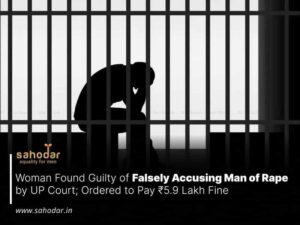 Woman Found Guilty of Falsely Accusing Man of Rape by UP Court; Ordered to Pay ₹5.9 Lakh Fine