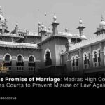 Madras High Court Urges Courts to Prevent Misuse of Law Against Men