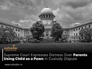 Supreme Court Expresses Distress Over Parents Using Child as a Pawn in Custody Dispute