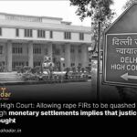 Allowing rape FIRs to be quashed through monetary settlements implies that justice can be bought