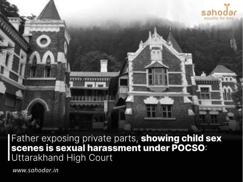 Father exposing private parts, showing child sex scenes is sexual harassment under POCSO