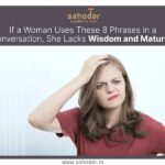 If a Woman Uses These 8 Phrases in a Conversation, She Lacks Wisdom and Maturity