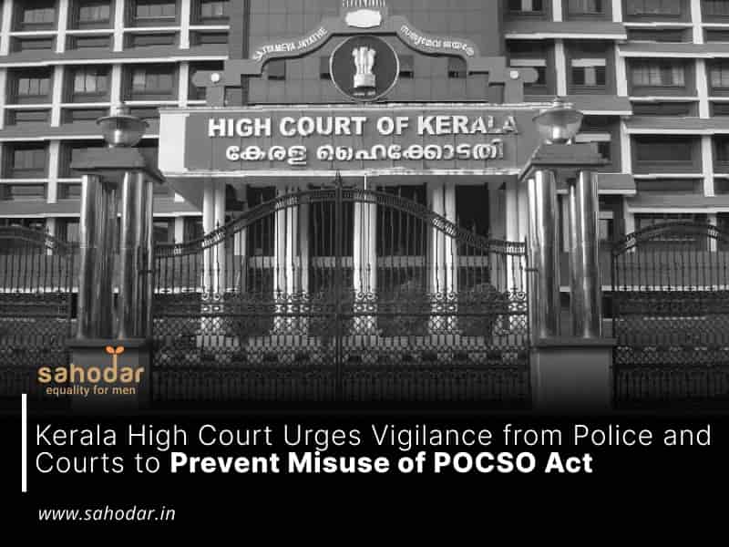 Kerala High Court Urges Vigilance from Police and Courts to Prevent Misuse of POCSO Act