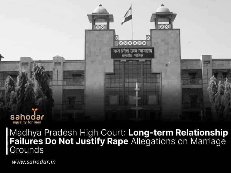 Long-term Relationship Failures Do Not Justify Rape Allegations on Marriage Grounds