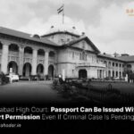 Passport Can Be Issued Without Court Permission Even If Criminal Case Is Pending