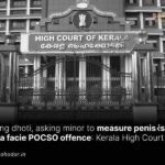 Raising dhoti, asking minor to measure penis is prima facie POCSO offence