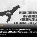 Assam Enacts Bill Requiring Mandatory Registration of Muslim Marriages and Divorces