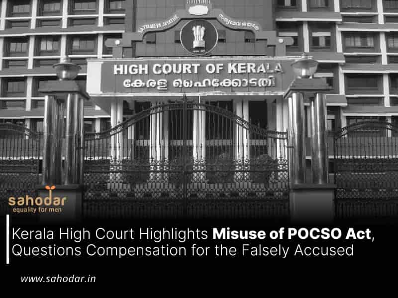 Kerala High Court Highlights Misuse of POCSO Act, Questions Compensation for the Falsely Accused