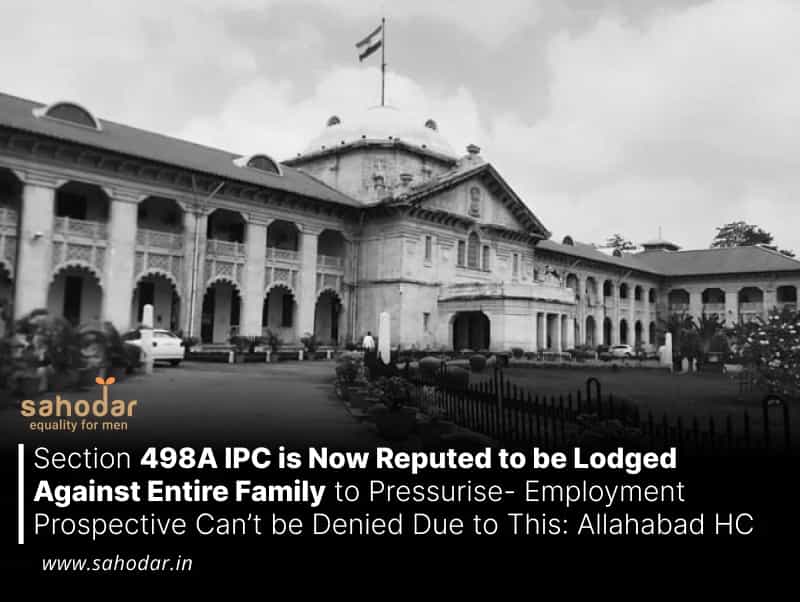 Section 498A IPC is Now Reputed to be Lodged Against Entire Family to Pressurise