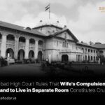 Wife's Compulsion for Husband to Live in Separate Room Constitutes Cruelty