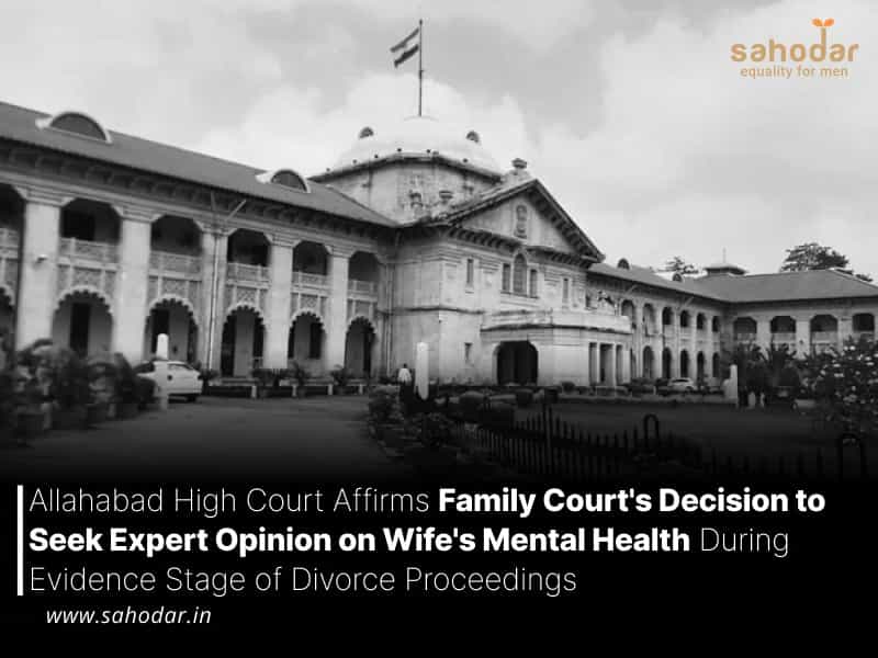 Allahabad High Court Affirms Family Court's Decision to Seek Expert Opinion on Wife's Mental Health During Evidence Stage of Divorce Proceedings