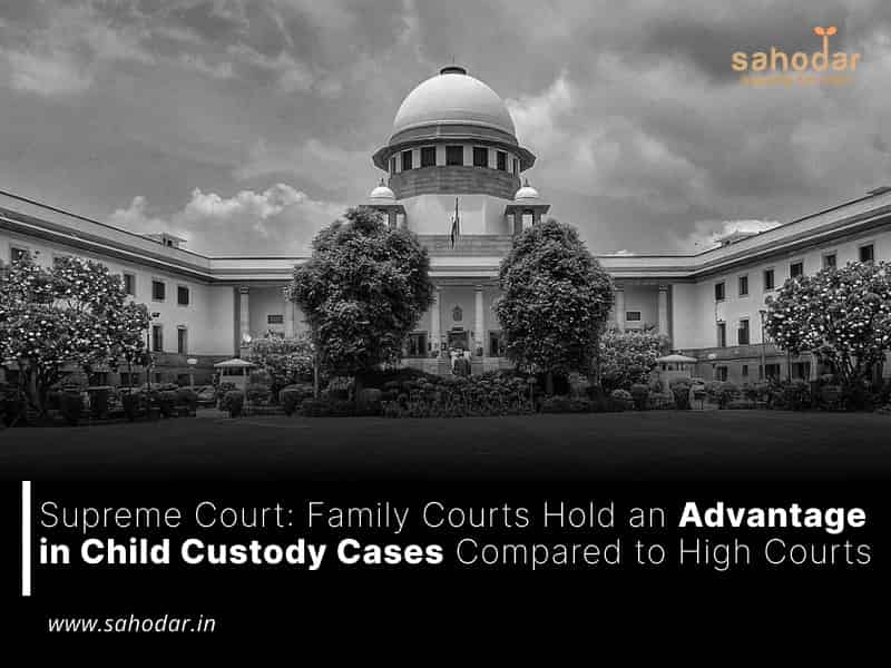 Family Courts Hold an Advantage in Child Custody Cases Compared to High Courts