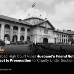 Husband's Friend Not Subject to Prosecution for Cruelty Under Section 498A IPC