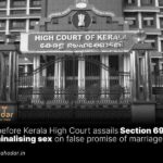 PIL before Kerala High Court assails Section 69 BNS criminalising sex on false promise of marriage