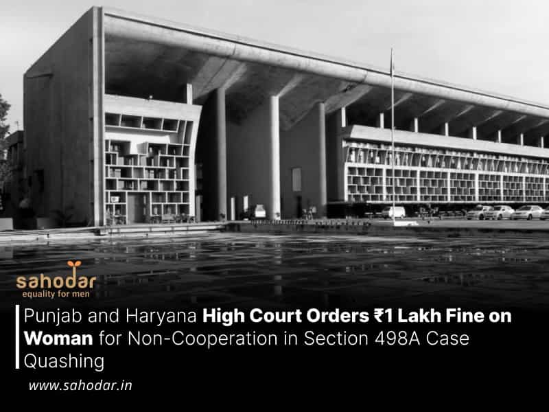 Punjab and Haryana High Court Orders ₹1 Lakh Fine on Woman for Non-Cooperation in Section 498A Case Quashing