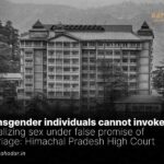 Transgender individuals cannot invoke law penalizing sex under false promise of marriage