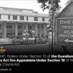 Orders under Section 12 of the Guardians and Wards Act are appealable under Section 19 of the Family Courts Act