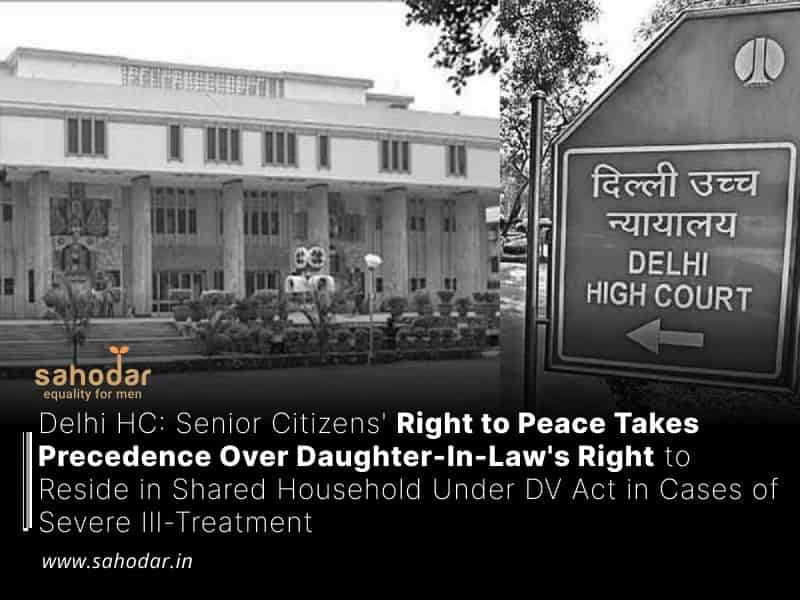 Senior Citizens Right to Peace Takes Precedence Over Daughter-In-Law's Right to Reside in Shared Household Under DV Act in Cases of Severe Ill-Treatment