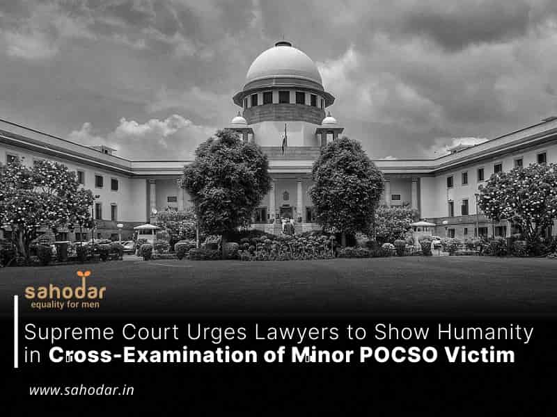 Supreme Court Urges Lawyers to Show Humanity in Cross-Examination of Minor POCSO Victim