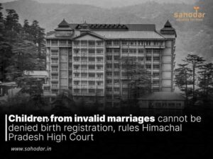 Children from invalid marriages cannot be denied birth registration