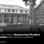 Pay ₹15 Lakh in Defamation Case Filed by Ex-Husband