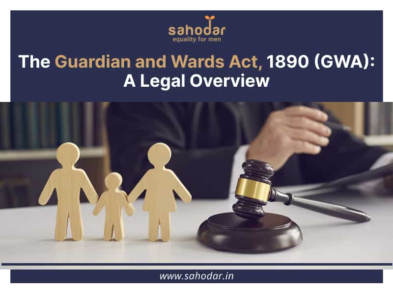 The Guardian and Wards Act, 1890 (GWA)