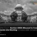 498A to Coerce Husband Unreasonable Demands by Wife