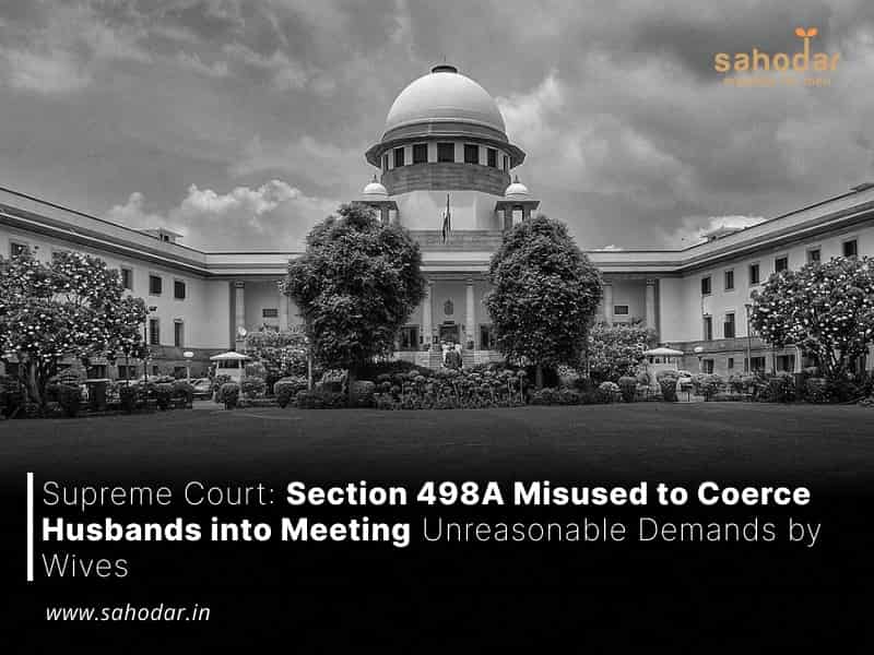 498A to Coerce Husband Unreasonable Demands by Wife