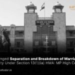 Prolonged Separation and Breakdown of Marriage is Cruelty