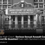 Sexual Assault Case Can't Quashed Even with Survivor's Consent