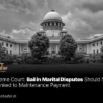 Bail in Marital Disputes Should Not Be Linked to Maintenance