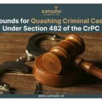 Grounds for Quashing Criminal Cases Under Section 482